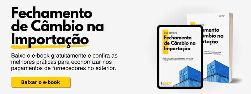 Banner com a seguinte chamada: baixe o e-book gratuito da B2Gether sobre fechamento de câmbio na importação.