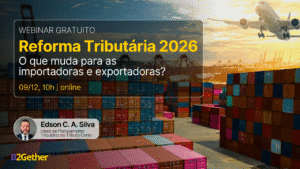 Imagem utilizada na divulgação do webinar gratuito sobre as mudanças da Reforma Tributária na rotina financeiras das importadoras e exportadoras, que ocorrerá no dia 9 de dezembro, às 10h, com organização da B2Gether, empresa referência em operações de câmbio no Brasil.
