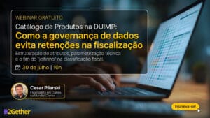 Capa oficial do webinar "Catálogo de Produtos na DUIMP: Como a governança de dados evita retenções na fiscalização?", que será realizado pela empresa de câmbio B2Gether no dia 30 de julho e terá como convidado especial o especialista Cesar Pilarsk, que é advogado, despachante aduaneiro e atua no setor de comércio exterior há mais de 39 anos.
